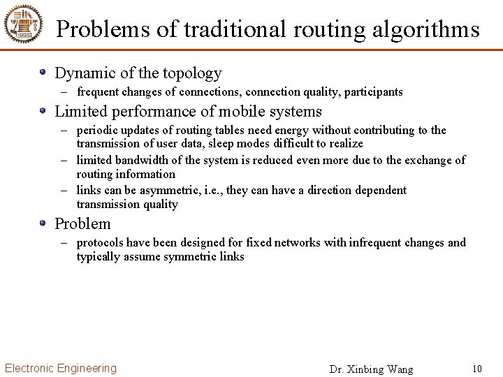 Problems of traditional routing algorithms Dynamic of the topology – frequent changes of connections,