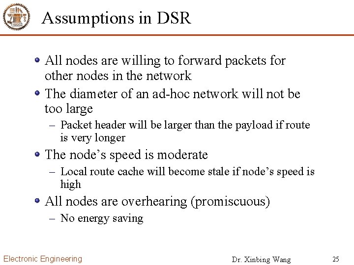 Assumptions in DSR All nodes are willing to forward packets for other nodes in