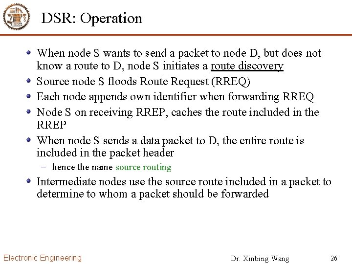 DSR: Operation When node S wants to send a packet to node D, but