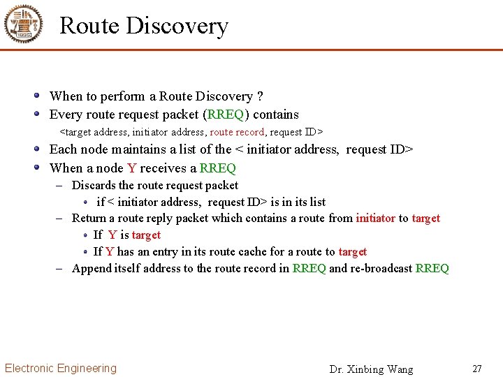 Route Discovery When to perform a Route Discovery ? Every route request packet (RREQ)