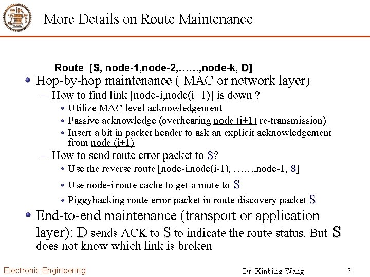 More Details on Route Maintenance Route [S, node-1, node-2, ……, node-k, D] Hop-by-hop maintenance