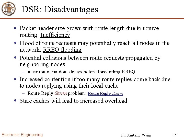 DSR: Disadvantages Packet header size grows with route length due to source routing: Inefficiency