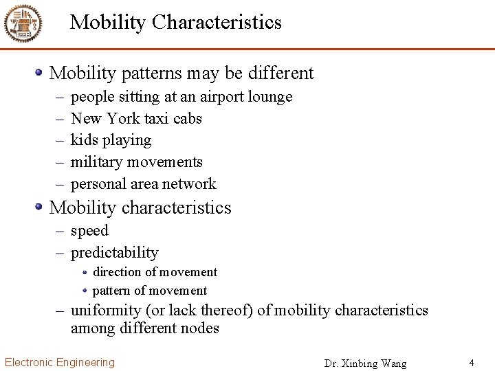 Mobility Characteristics Mobility patterns may be different – – – people sitting at an
