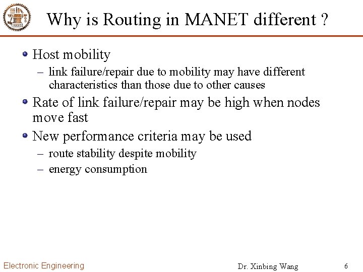 Why is Routing in MANET different ? Host mobility – link failure/repair due to