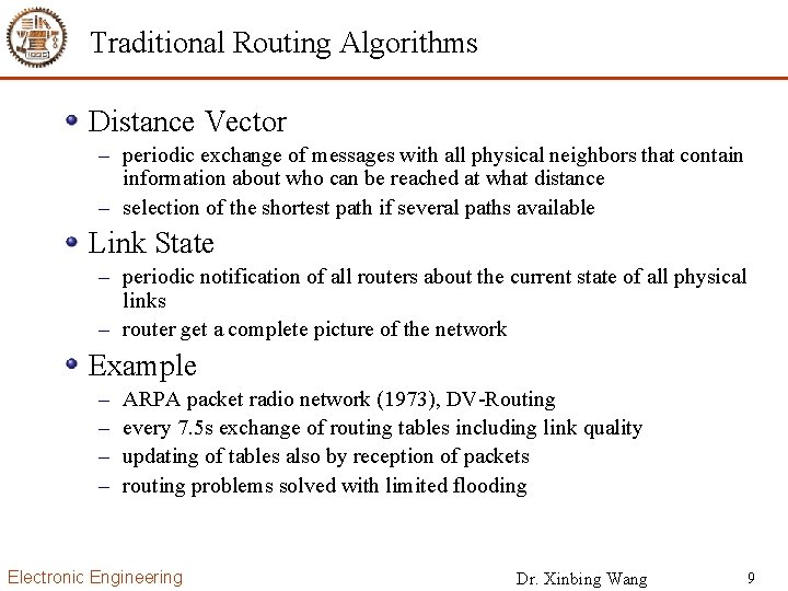 Traditional Routing Algorithms Distance Vector – periodic exchange of messages with all physical neighbors