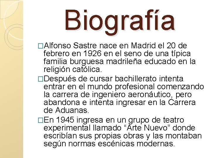 Biografía �Alfonso Sastre nace en Madrid el 20 de febrero en 1926 en el