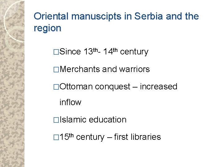 Oriental manuscipts in Serbia and the region �Since 13 th- 14 th century �Merchants