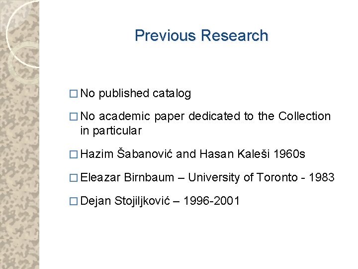 Previous Research � No published catalog � No academic paper dedicated to the Collection