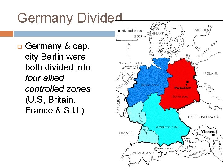 Germany Divided Germany & cap. city Berlin were both divided into four allied controlled