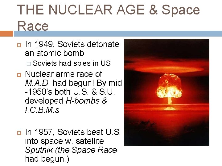 THE NUCLEAR AGE & Space Race In 1949, Soviets detonate an atomic bomb �