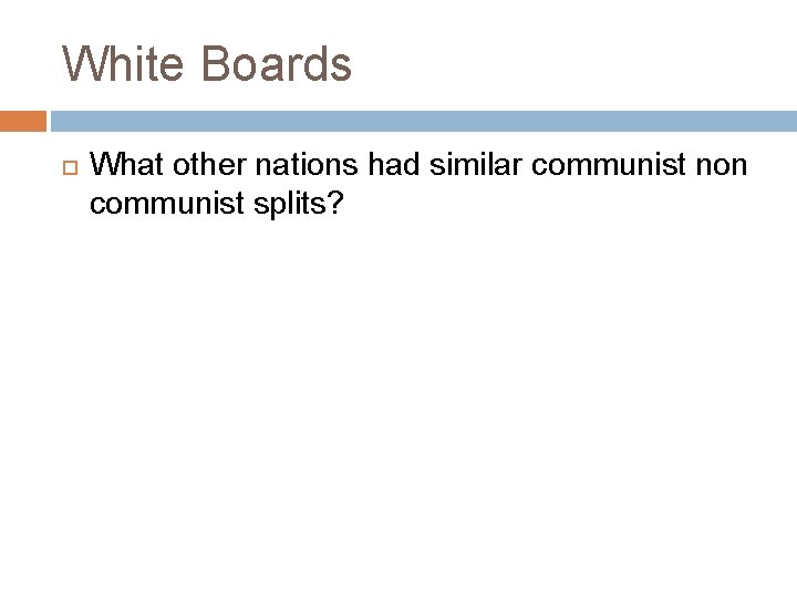 White Boards What other nations had similar communist non communist splits? 