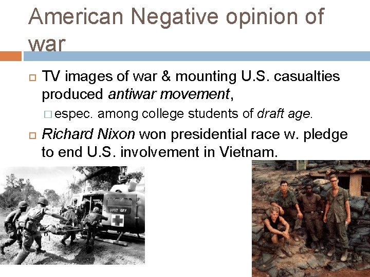 American Negative opinion of war TV images of war & mounting U. S. casualties
