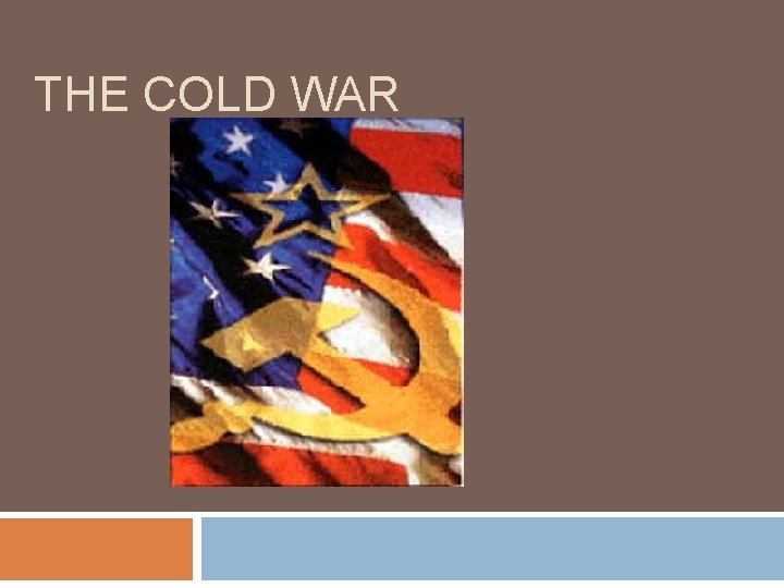 THE COLD WAR 