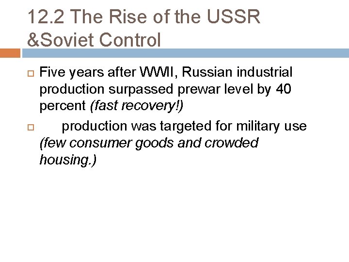 12. 2 The Rise of the USSR &Soviet Control Five years after WWII, Russian