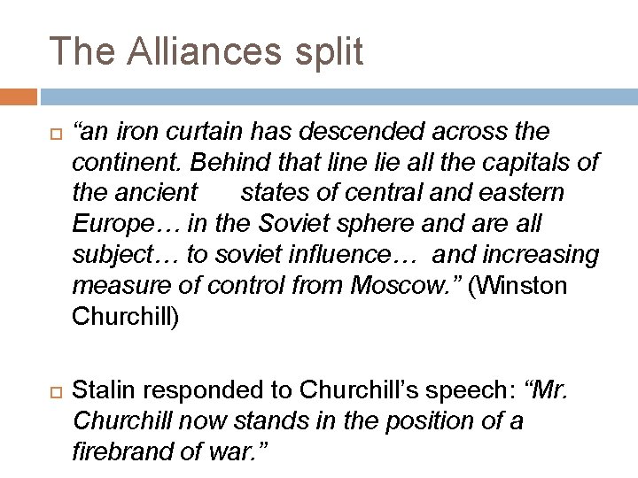 The Alliances split “an iron curtain has descended across the continent. Behind that line