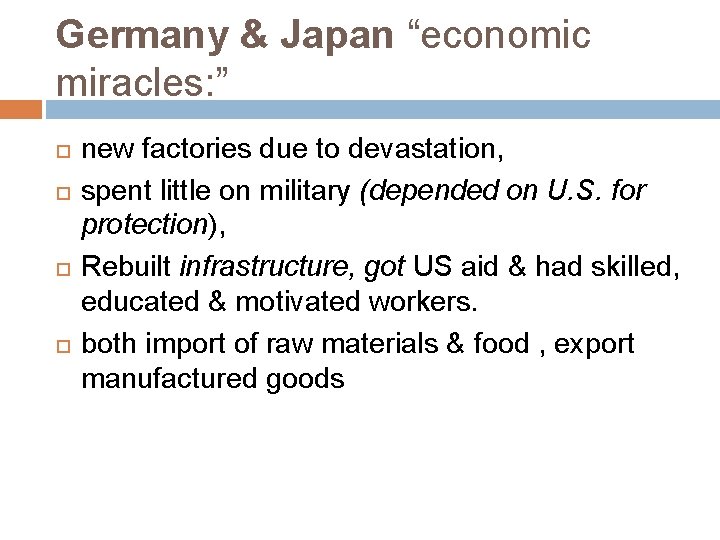 Germany & Japan “economic miracles: ” new factories due to devastation, spent little on