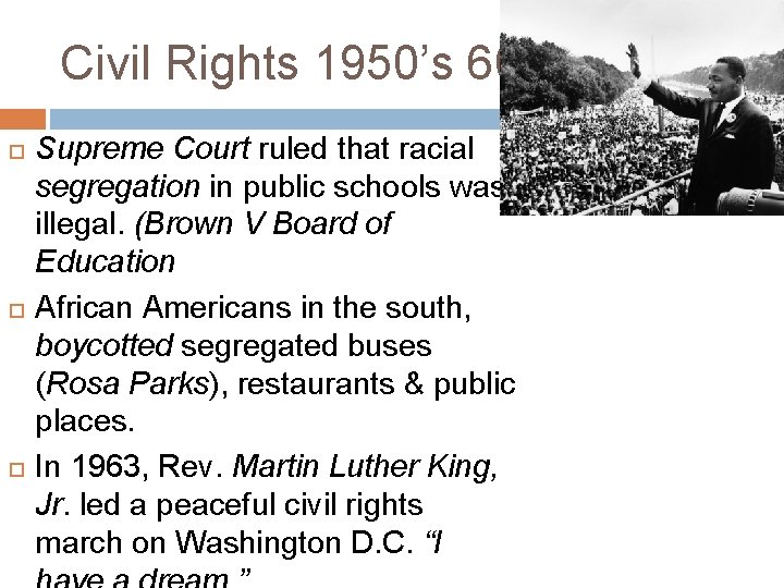 Civil Rights 1950’s 60’s Supreme Court ruled that racial segregation in public schools was