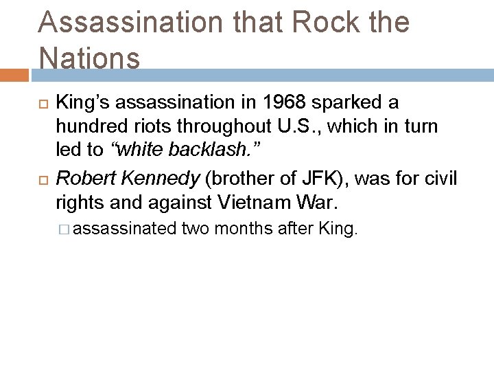 Assassination that Rock the Nations King’s assassination in 1968 sparked a hundred riots throughout