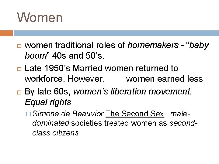 Women women traditional roles of homemakers - “baby boom” 40 s and 50’s. Late
