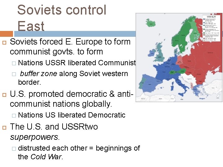 Soviets control East Soviets forced E. Europe to form communist govts. to form �