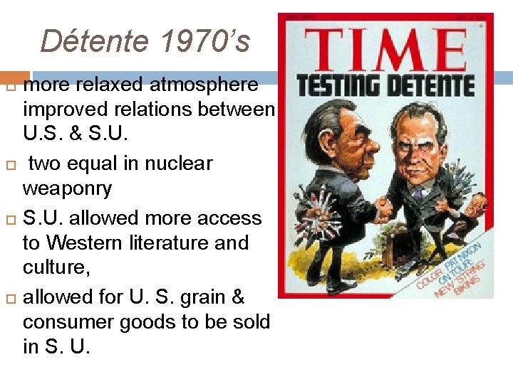 Détente 1970’s more relaxed atmosphere improved relations between U. S. & S. U. two