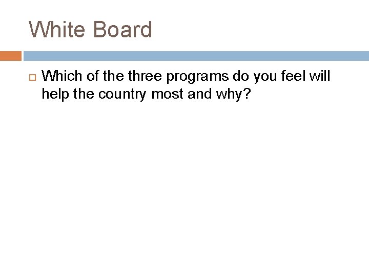 White Board Which of the three programs do you feel will help the country