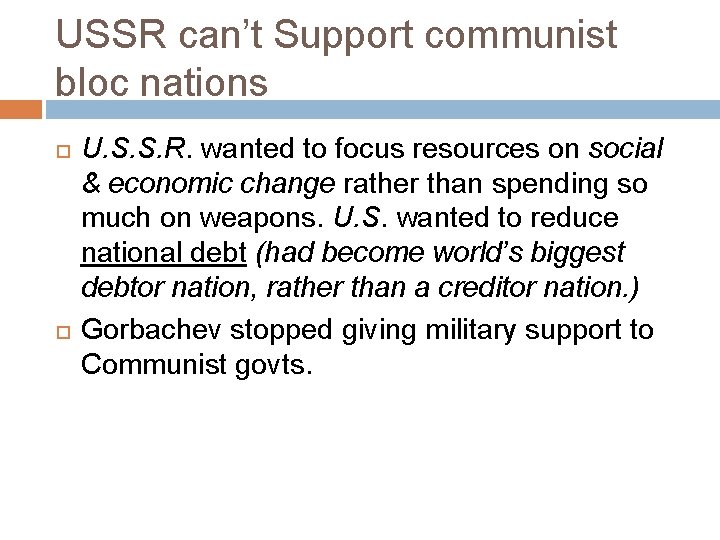 USSR can’t Support communist bloc nations U. S. S. R. wanted to focus resources