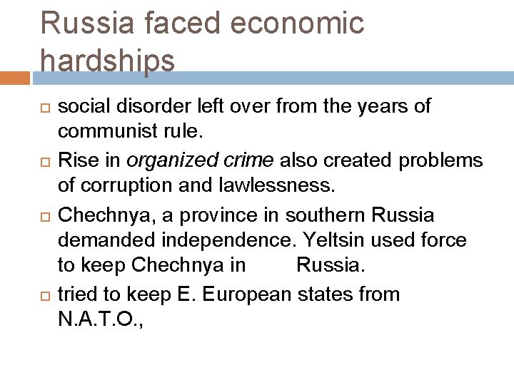 Russia faced economic hardships social disorder left over from the years of communist rule.