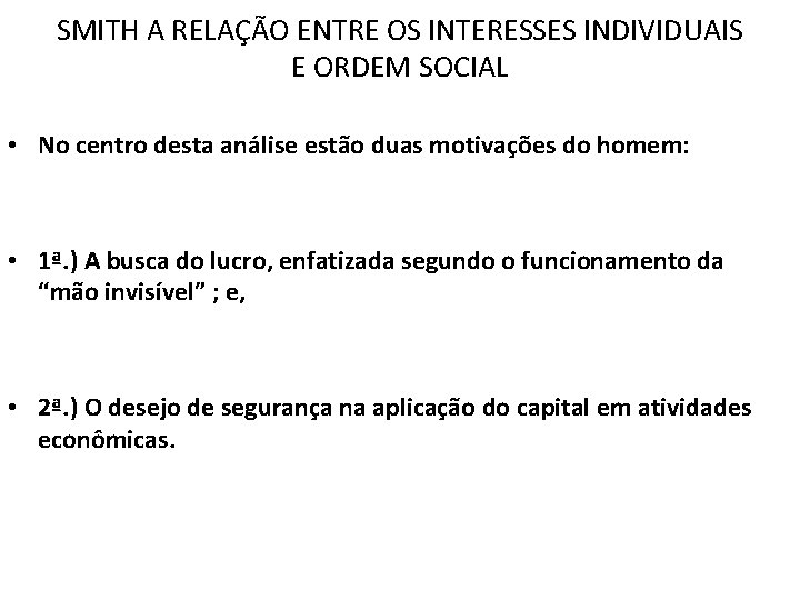 SMITH A RELAÇÃO ENTRE OS INTERESSES INDIVIDUAIS E ORDEM SOCIAL • No centro desta