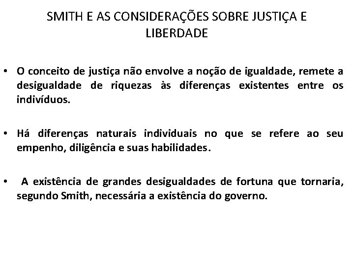 SMITH E AS CONSIDERAÇÕES SOBRE JUSTIÇA E LIBERDADE • O conceito de justiça não