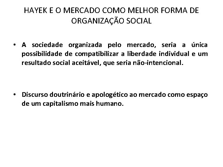 HAYEK E O MERCADO COMO MELHOR FORMA DE ORGANIZAÇÃO SOCIAL • A sociedade organizada