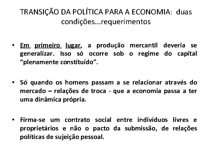 TRANSIÇÃO DA POLÍTICA PARA A ECONOMIA: duas condições. . . requerimentos • Em primeiro