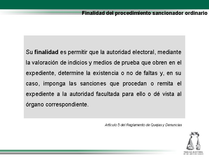 Finalidad del procedimiento sancionador ordinario Su finalidad es permitir que la autoridad electoral, mediante
