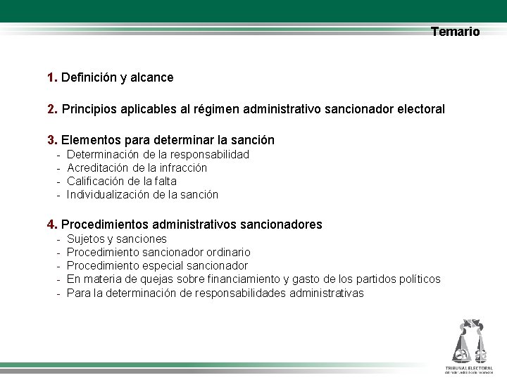 Temario 1. Definición y alcance 2. Principios aplicables al régimen administrativo sancionador electoral 3.