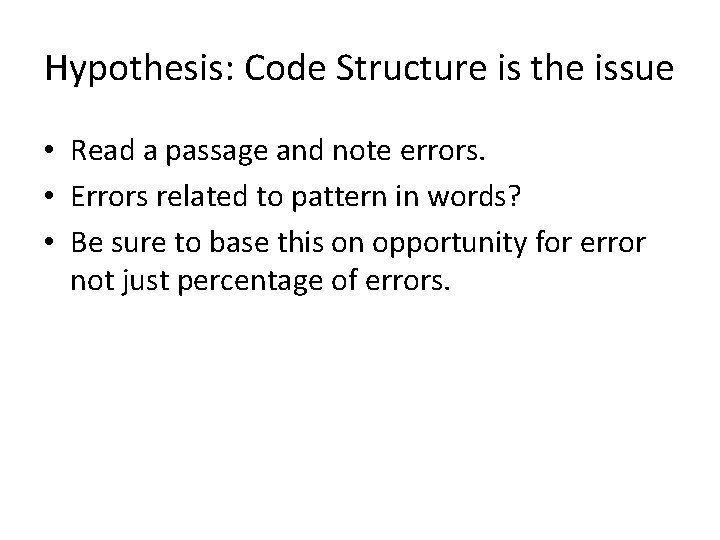 Hypothesis: Code Structure is the issue • Read a passage and note errors. •