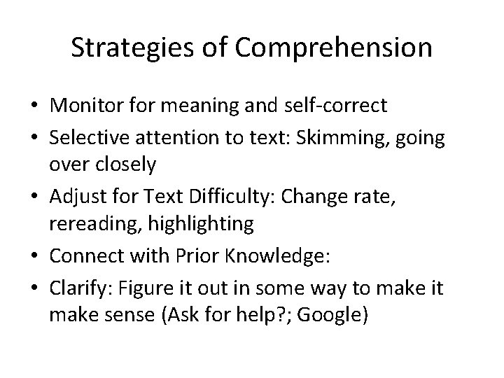 Strategies of Comprehension • Monitor for meaning and self-correct • Selective attention to text: