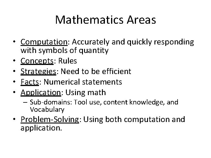 Mathematics Areas • Computation: Accurately and quickly responding with symbols of quantity • Concepts:
