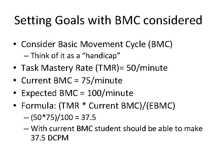Setting Goals with BMC considered • Consider Basic Movement Cycle (BMC) – Think of