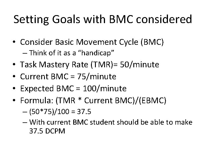 Setting Goals with BMC considered • Consider Basic Movement Cycle (BMC) – Think of