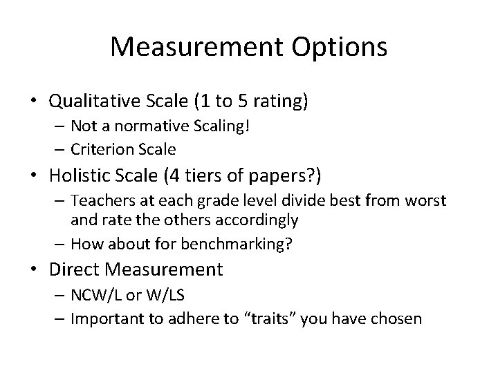 Measurement Options • Qualitative Scale (1 to 5 rating) – Not a normative Scaling!