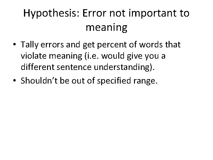 Hypothesis: Error not important to meaning • Tally errors and get percent of words