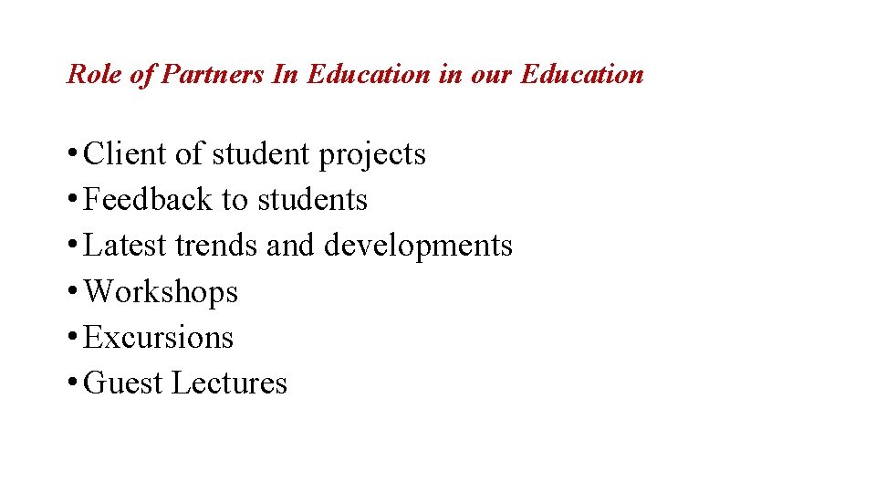 Role of Partners In Education in our Education • Client of student projects •