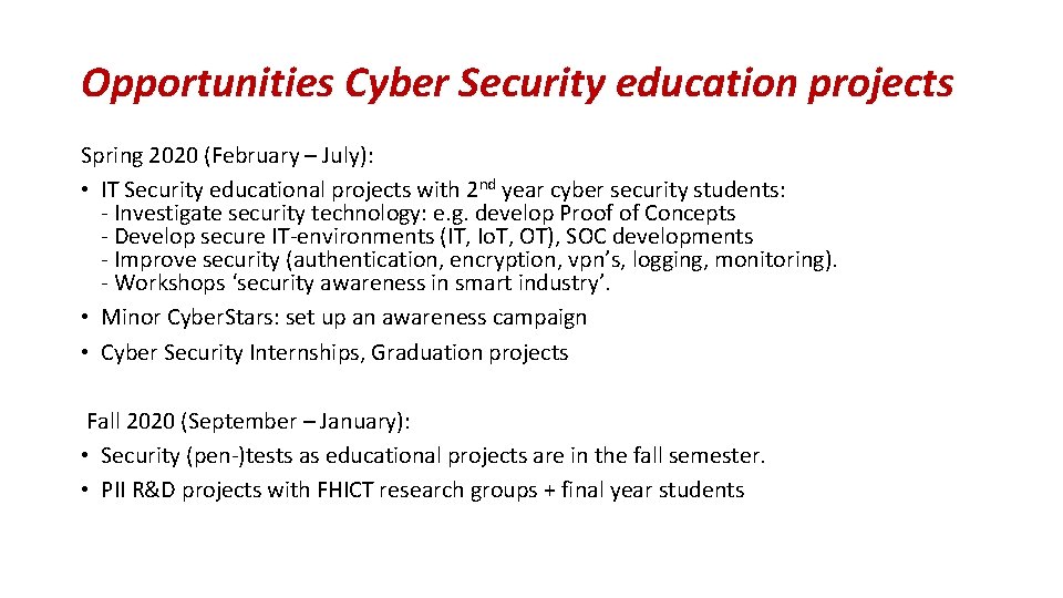 Opportunities Cyber Security education projects Spring 2020 (February – July): • IT Security educational