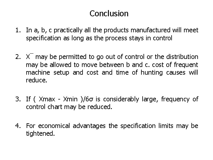 Conclusion 1. In a, b, c practically all the products manufactured will meet specification