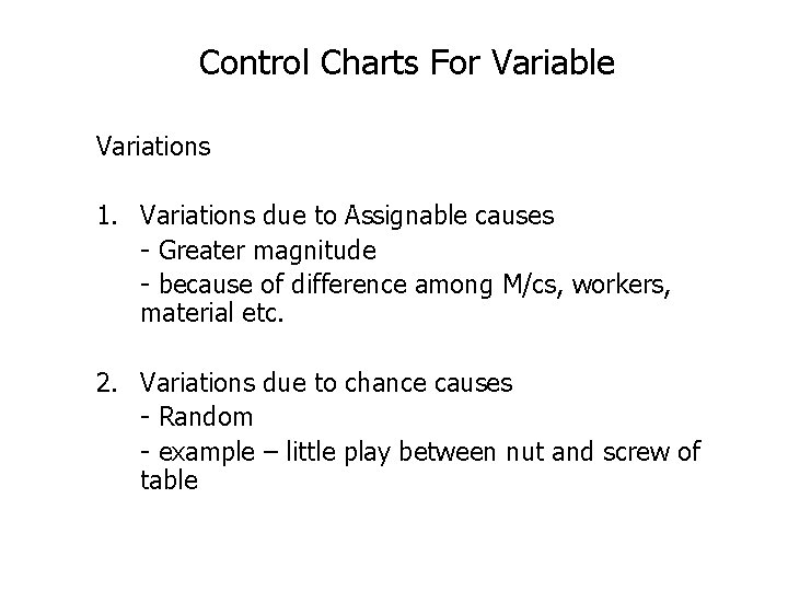 Control Charts For Variable Variations 1. Variations due to Assignable causes - Greater magnitude Control Charts For Variable Variations 1. Variations due to Assignable causes - Greater magnitude