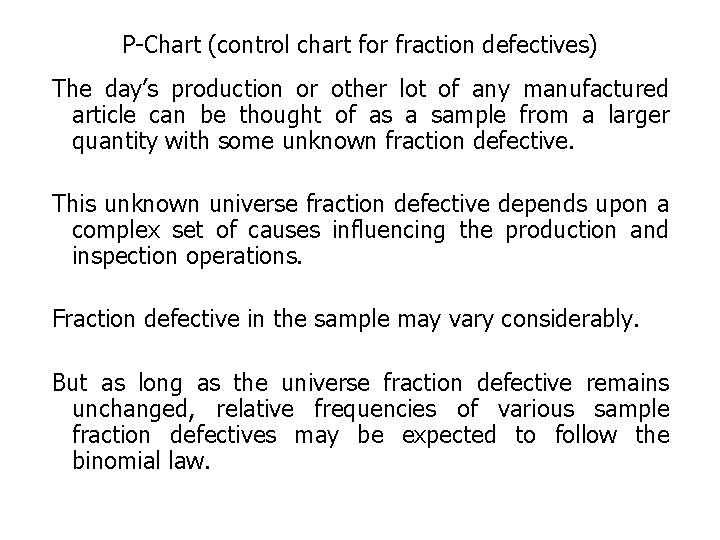 P-Chart (control chart for fraction defectives) The day’s production or other lot of any