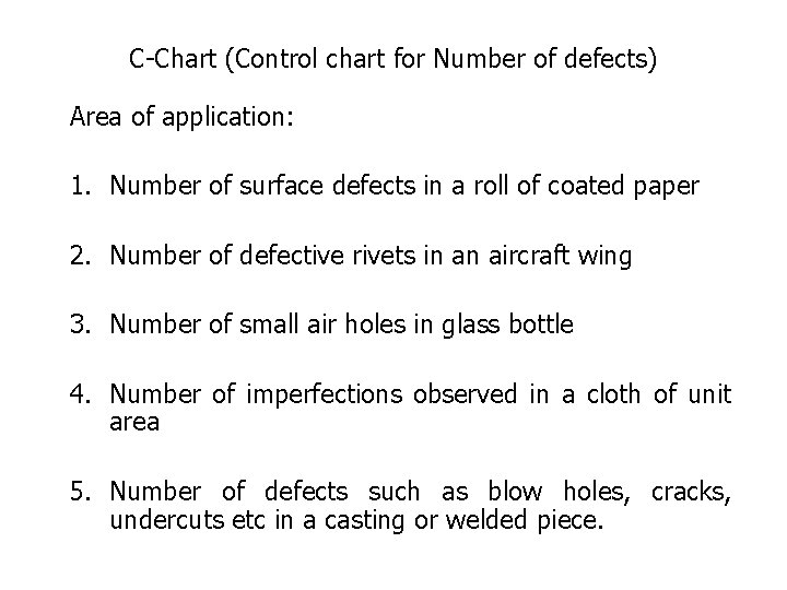 C-Chart (Control chart for Number of defects) Area of application: 1. Number of surface