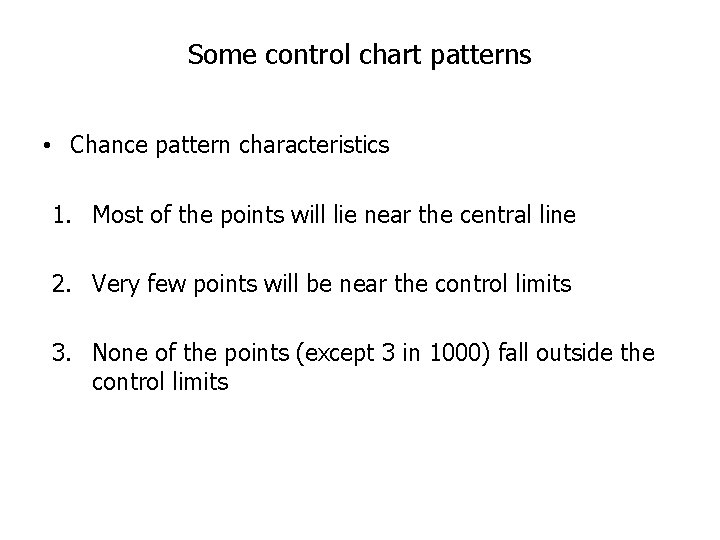 Some control chart patterns • Chance pattern characteristics 1. Most of the points will