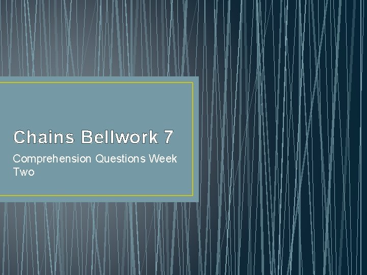 Chains Bellwork 7 Comprehension Questions Week One Monday