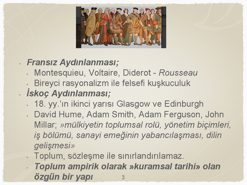  • • Fransız Aydınlanması; • Montesquieu, Voltaire, Diderot - Rousseau • Bireyci rasyonalizm